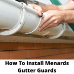 How To Install Menards Gutter Guards Effortlessly 9 Steps In 2022