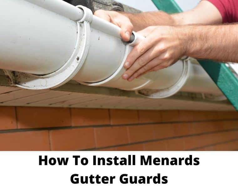 How To Install Menards Gutter Guards Effortlessly 9 Steps In 2022